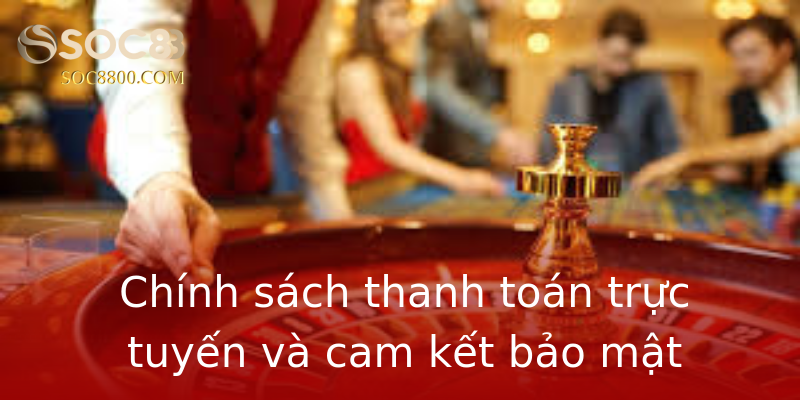 Chính sách thanh toán trực tuyến và cam kết bảo mật Chính sách thanh toán trực tuyến và cam kết bảo mật