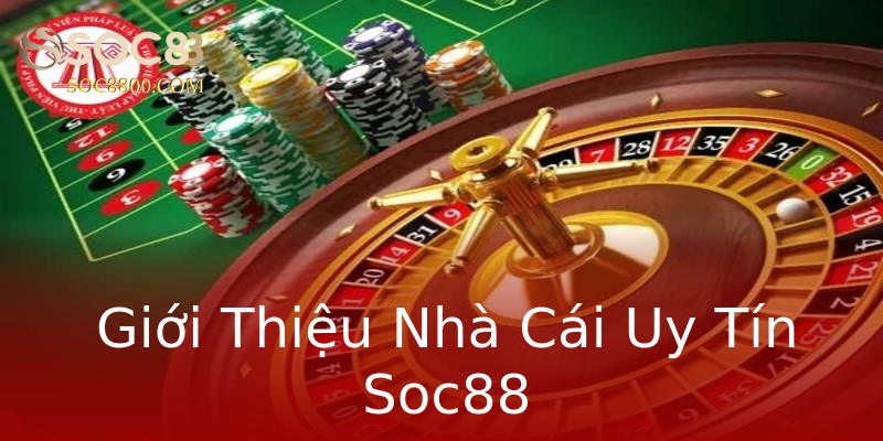 Giới Thiệu Nhà Cái Uy Tín Soc88 Giới Thiệu Nhà Cái Uy Tín Soc88