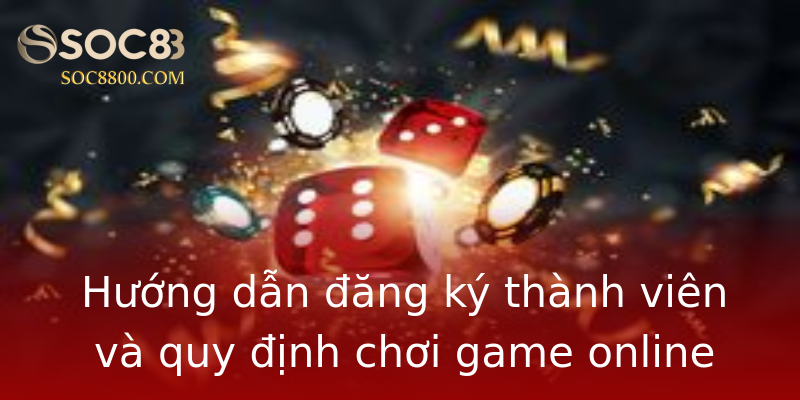Hướng dẫn đăng ký thành viên và quy định chơi game online Hướng dẫn đăng ký thành viên và quy định chơi game online