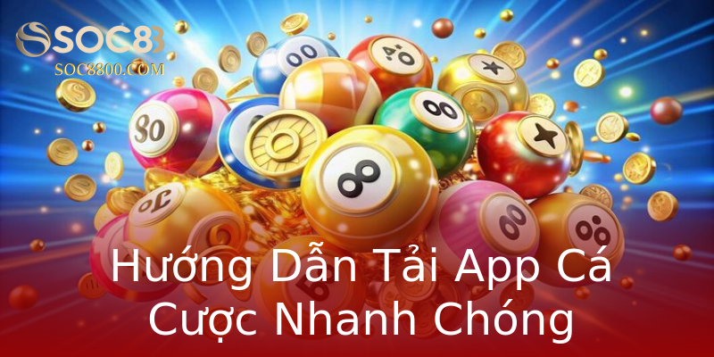 Hướng Dẫn Tải App Cá Cược Nhanh Chóng Hướng Dẫn Tải App Cá Cược Nhanh Chóng
