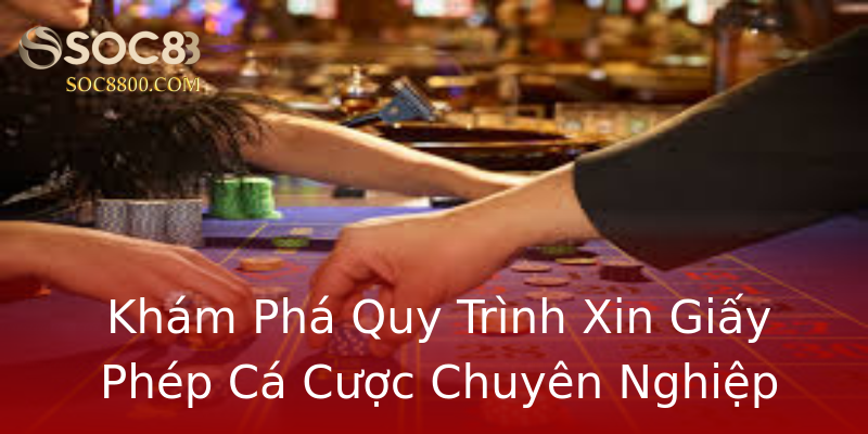 Khám Phá Quy Trình Xin Giấy Phép Cá Cược Chuyên Nghiệp Khám Phá Quy Trình Xin Giấy Phép Cá Cược Chuyên Nghiệp