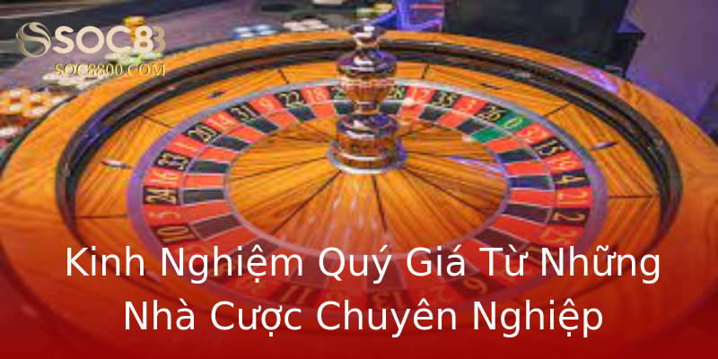 Kinh Nghiệm Quý Giá Từ Những Nhà Cược Chuyên Nghiệp Kinh Nghiệm Quý Giá Từ Những Nhà Cược Chuyên Nghiệp