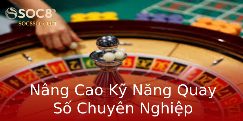 Nâng Cao Kỹ Năng Quay Số Chuyên Nghiệp Nâng Cao Kỹ Năng Quay Số Chuyên Nghiệp