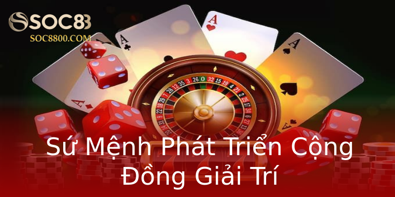 Sứ Mệnh Phát Triển Cộng Đồng Giải Trí Sứ Mệnh Phát Triển Cộng Đồng Giải Trí